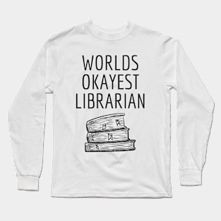 World okayest librarian Long Sleeve T-Shirt